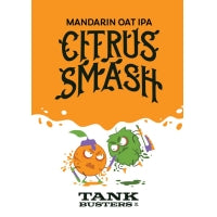 Tank Busters - Citrus Smash - Mandarin Oat IPA - 5% - 500 Can